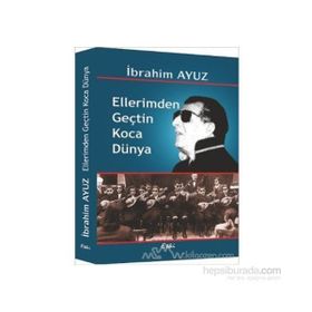 ELLERIMDEN GEÇTİN KOCA DÜNYA - İBRAHİM AYUZ