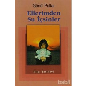 ELLERIMDEN SU İÇSİNLER - GÖNÜL PULTAR