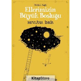 Ellerimizin Büyük Boşluğu - Mevlana İdris