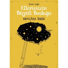 Ellerimizin Büyük Boşluğu - Mevlana İdris