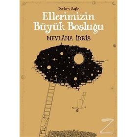 Ellerimizin Büyük Boşluğu - Mevlana İdris