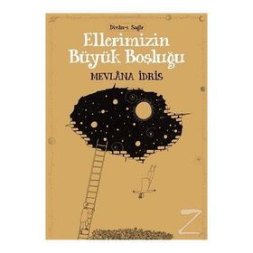 Ellerimizin Büyük Boşluğu - Mevlana İdris