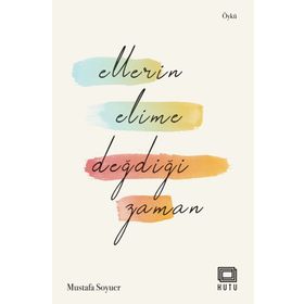 Ellerin Elime Değdiği Zaman - Mustafa Soyuer