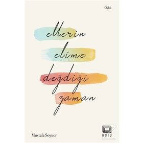 Ellerin Elime Değdiği Zaman - Mustafa Soyuer