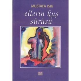 Ellerin Kuş Sürüsü - Mustafa Işık
