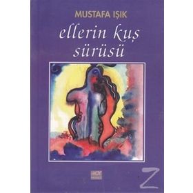 Ellerin Kuş Sürüsü - Mustafa Işık
