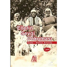 Ellerin Sevgi Dokuması - Hatice Altunay
