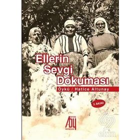 Ellerin Sevgi Dokuması - Hatice Altunay