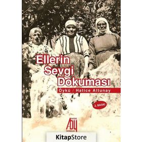 Ellerin Sevgi Dokuması - Hatice Altunay