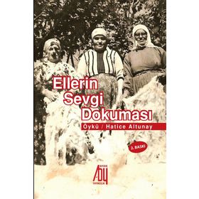 Ellerin Sevgi Dokuması - Hatice Altunay