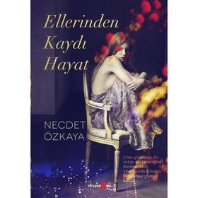 ELLERINDEN KAYDI HAYAT - NECDET ÖZKAYA
