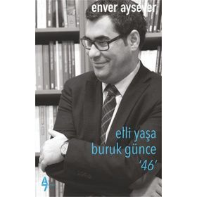 Elli Yaşa Buruk Günce 46 - Enver Aysever