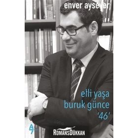 Elli Yaşa Buruk Günce 46 - Enver Aysever