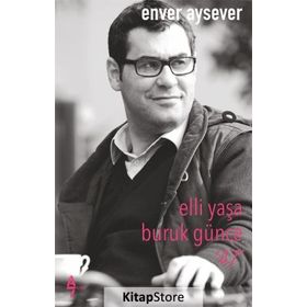 Elli Yaşa Buruk Günce 47 - Enver Aysever