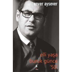 Elli Yaşa Buruk Günce 50 Enver Aysever
