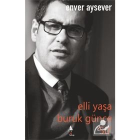 Elli Yaşa Buruk Günce 50 Enver Aysever