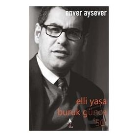 Elli Yaşa Buruk Günce 50 Enver Aysever