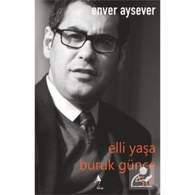 Elli Yaşa Buruk Günce 50 Enver Aysever