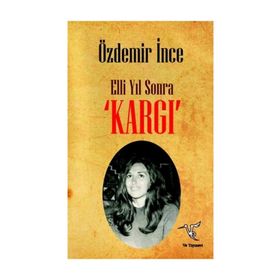Elli Yıl Sonra ’KARGI’ - Özdemir İnce