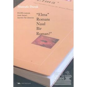 "Elma" Romanı Nasıl Bir Roman? - Mustafa Durak (ISBN:9789755702148)