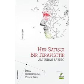 Elma Yayınevi Her Satışçı Bir Terapisttir Satışa Biyopsikososyal Yönden Bakış