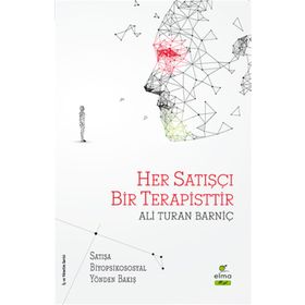 Elma Yayınevi Her Satışçı Bir Terapisttir Satışa Biyopsikososyal Yönden Bakış