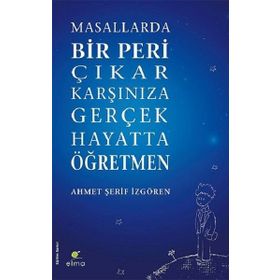 Elma Yayınevi Masallarda Bir Peri Çıkar Karşınıza Gerçek Hayatta Öğretmen