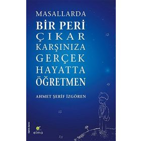 Elma Yayınevi Masallarda Bir Peri Çıkar Karşınıza Gerçek Hayatta Öğretmen