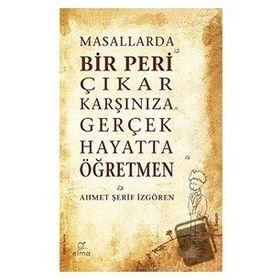 Elma Yayınevi Masallarda Bir Peri Çıkar Karşınıza Gerçek Hayatta Öğretmen