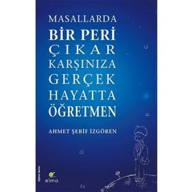 Elma Yayınevi Masallarda Bir Peri Çıkar Karşınıza Gerçek Hayatta Öğretmen