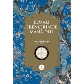 Elmalı Erenlerinde Mana Dili - Ahmet Ögke