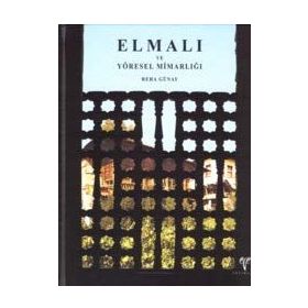 ELMALI VE YÖRESEL MİMARLIĞI - REHA GÜNAY