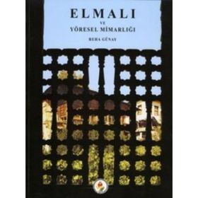 ELMALI VE YÖRESEL MİMARLIĞI - REHA GÜNAY
