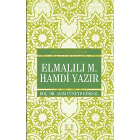 Elmalılı M. Hamdi Yazır - Osmanlı’nın Bilgeleri - asim cuneyd koksal