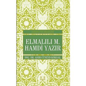 Elmalılı M. Hamdi Yazır - Osmanlı’nın Bilgeleri - asim cuneyd koksal