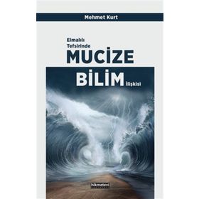 Elmalılı Tefsirinde Mucize Bilim İlişkisi - Mehmet Kurt