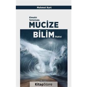 Elmalılı Tefsirinde Mucize Bilim İlişkisi - Mehmet Kurt