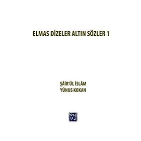 Elmas Dizeler ve Altın Sözler 1 - Şair’ül İslam Yunus Kokan