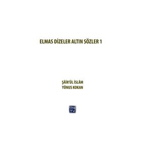Elmas Dizeler ve Altın Sözler 1 - Şair’ül İslam Yunus Kokan