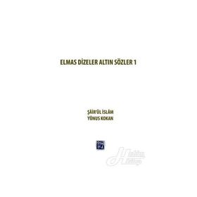 Elmas Dizeler ve Altın Sözler 1 - Şair’ül İslam Yunus Kokan