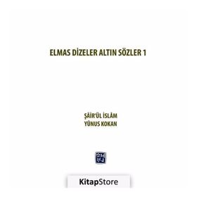 Elmas Dizeler ve Altın Sözler 1 - Şair’ül İslam Yunus Kokan