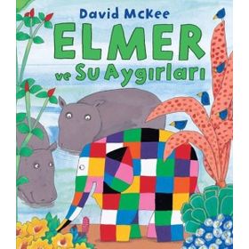 Elmer ve Su Aygırları - David McKee
