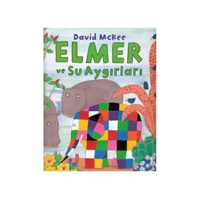 Elmer ve Su Aygırları - David McKee
