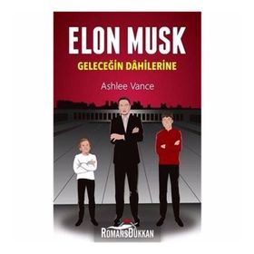 Elon Musk Geleceğin Dahilerine - Ashlee Vance