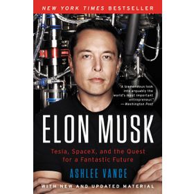 Elon Musk : Tesla, Spacex, and the Quest for a Fantastic Future - Ashlee Vance