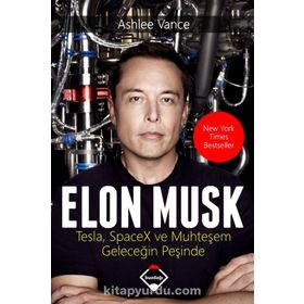 Elon Musk Tesla SpaceX ve Muhteşem Geleceğin Peşinde - Ashlee Vance