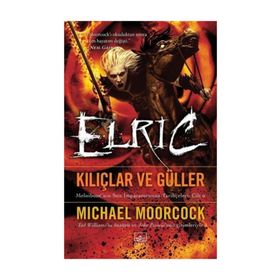 Elric - Kılıçlar ve Güller - Michael Moorcock