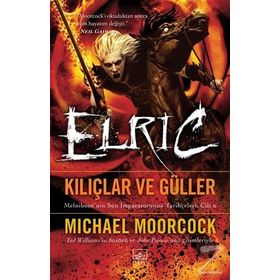 Elric - Kılıçlar ve Güller - Michael Moorcock
