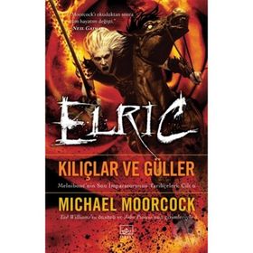 Elric - Kılıçlar ve Güller - Michael Moorcock
