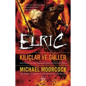 Elric - Kılıçlar ve Güller - Michael Moorcock